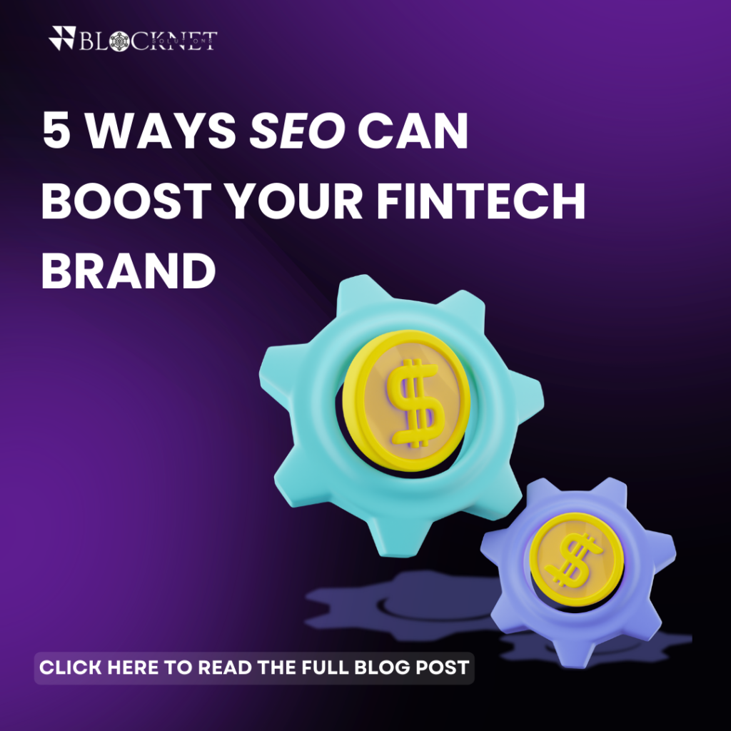 5 Ways SEO Can Boost Your Fintech Brand (And Why Blocknet Solutions Is Your Best Choice for the Job)